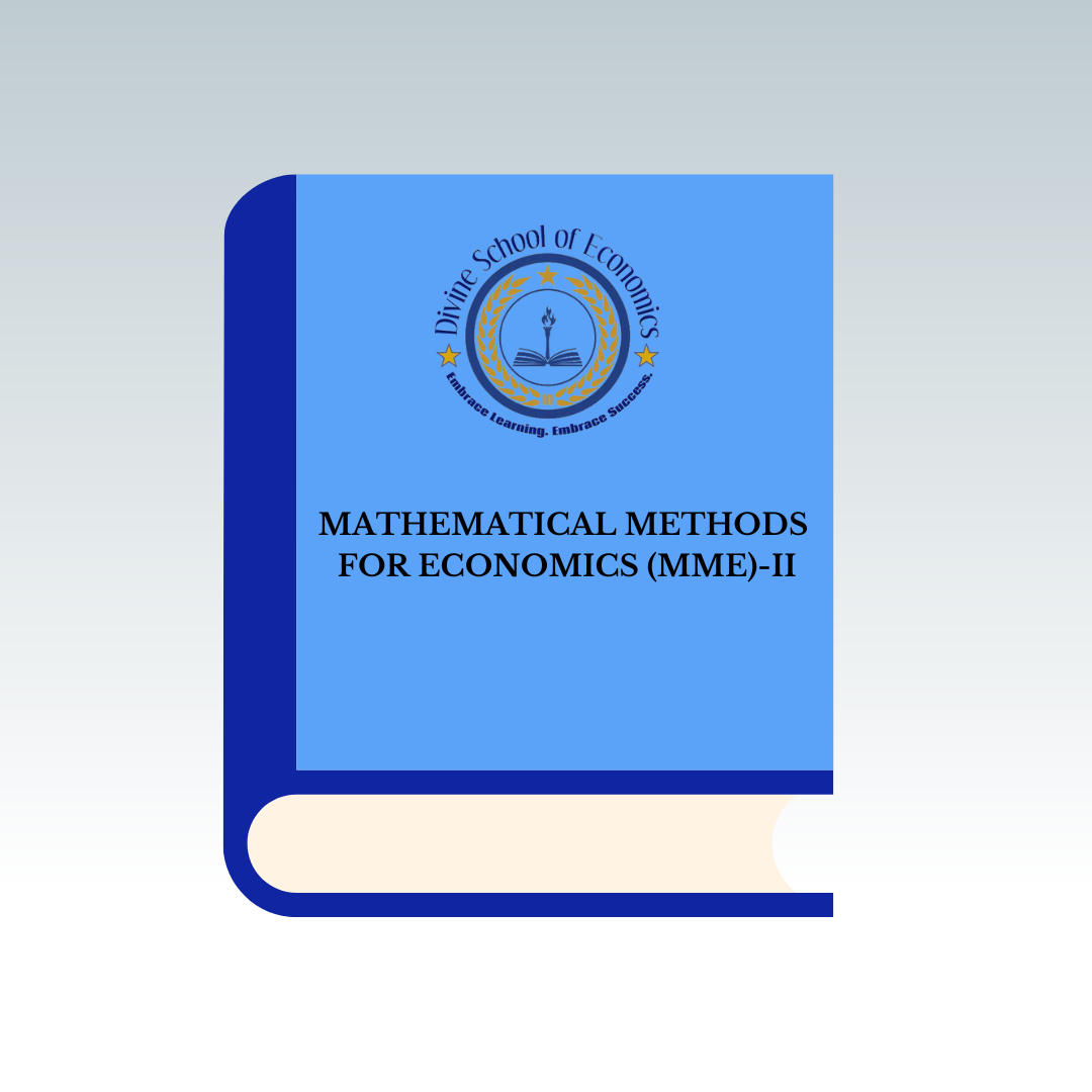 MATHEMATICAL METHODS FOR ECONOMICS (MME)-II